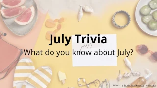 July Trivia Quiz - What Do You Know About July?