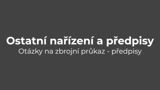 Testy na zbrojní průkaz: Předpisy - ostatní nařízení