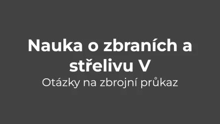 Testy na zbrojní průkaz - Nauka o zbraních a střelivu V