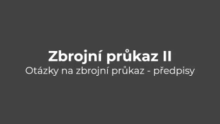 Testy na zbrojní průkaz: Předpisy - zbrojní průkaz 2