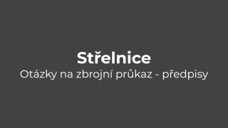 Testy na zbrojní průkaz: Předpisy - střelnice