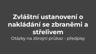 Testy na zbrojní průkaz: Předpisy - zvláštní ustanovení