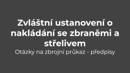 Testy na zbrojní průkaz: Předpisy - zvláštní ustanovení