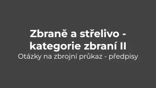 Testy na zbrojní průkaz: Předpisy - zbraně a střelivo - kategorie zbraní 2