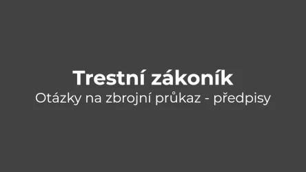 Testy na zbrojní průkaz: Předpisy - trestní zákoník