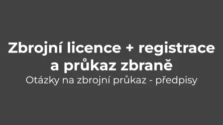Testy na zbrojní průkaz: Předpisy - zbrojní licence + registrace a průkaz zbraně