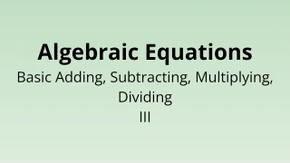 Algebraic Equations - Basic Adding, Subtracting, Multiplying and Dividing III - Math Quiz