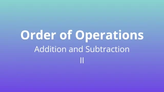 Order of Operations - Adding and Subtracting II - Math Quiz