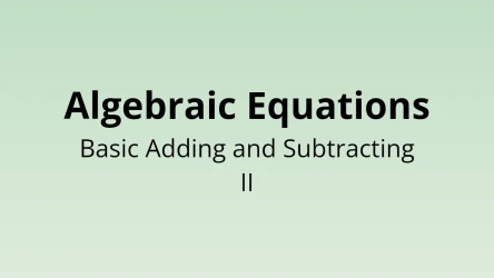 Algebraic Equations - Basic Adding and Subtracting II - Math Quiz
