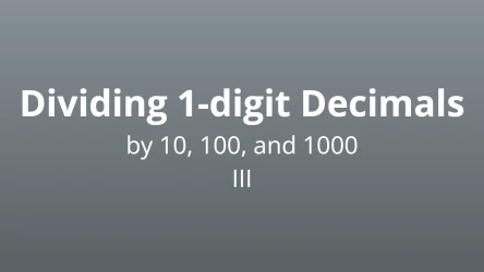 Dividing 1 digit decimals by 10, 100, or 1000 III - Math Quiz