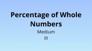 Percentage of Whole Numbers - Medium III - Math Quiz