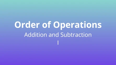 Order of Operations - Adding and Subtracting I - Math Quiz