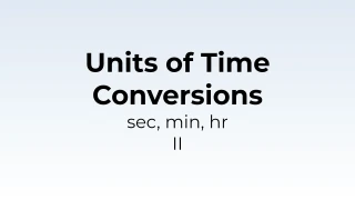 Units of Time Conversion - sec, min, hr II - Math Quiz