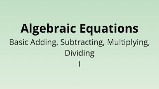 Algebraic Equations - Basic Adding, Subtracting, Multiplying and Dividing I - Math Quiz