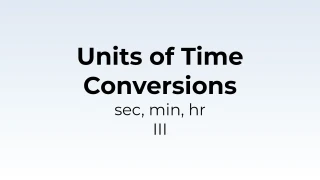 Units of Time Conversion - sec, min, hr III - Math Quiz
