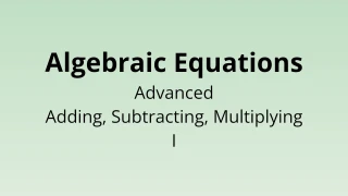 Algebraic Equations - Advanced Adding, Subtracting, Multiplying I - Math Quiz