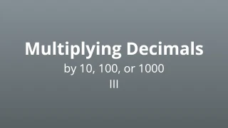Multiplying decimals by 10, 100, or 1000 III - Math Quiz