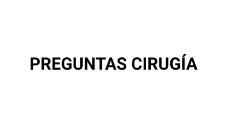 CUESTIONARIO CIRUGÍA