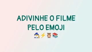 Adivinhe o filme pelo emoji