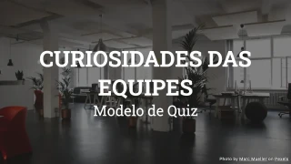 Quiz de Curiosidades das Equipes