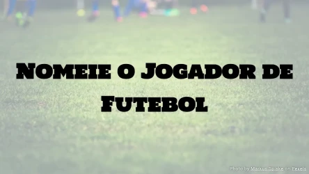 Quiz de futebol: adivinhe o jogador