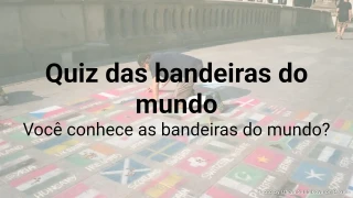 Quiz das bandeiras do mundo