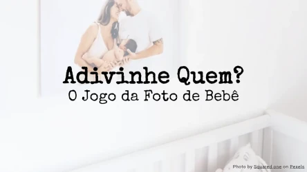 Adivinhe Quem? O Jogo da Foto de Bebê