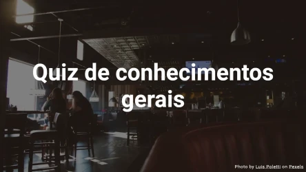 Quiz de conhecimentos gerais – Teste seus conhecimentos