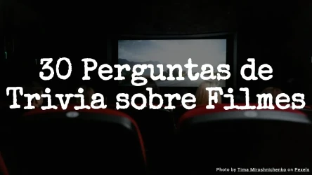 30 Perguntas de Trivia sobre Filmes