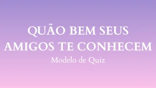 Quão bem seus amigos te conhecem Modelo de Quiz