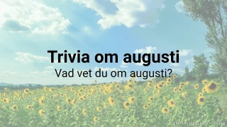 Augustitriviaquiz – Vad vet du om augusti?