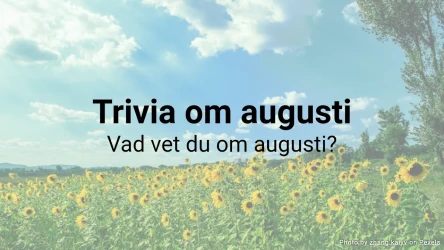 Augustitriviaquiz – Vad vet du om augusti?