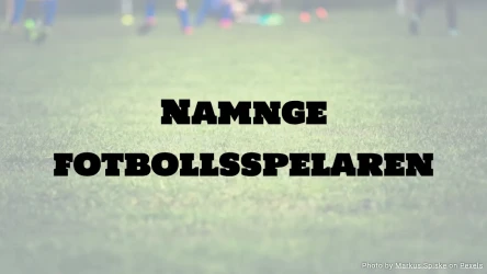 Fotbollsquiz: Namnge fotbollsspelaren