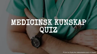 Medicinsk quiz: 15 flervalsfrågor om människokroppen