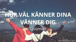 Hur väl känner dina vänner dig Quizmall