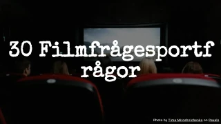 30 Filmfrågesportfrågor