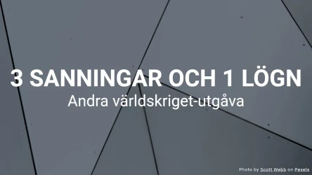 3 sanningar och 1 lögn - Andra världskriget