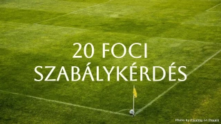 Foci szabályok kvíz: 20 kérdés, hogy teszteld a tudásod
