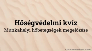 Hőbiztonsági kvíz - Hőbetegségek megelőzése a munkahelyen