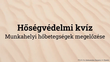 Hőbiztonsági kvíz - Hőbetegségek megelőzése a munkahelyen