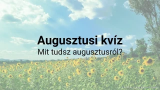 Augusztusi kvíz - Mit tudsz augusztusról?