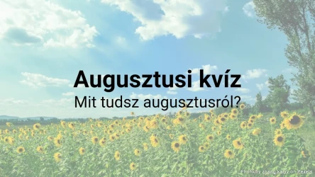 Augusztusi kvíz - Mit tudsz augusztusról?