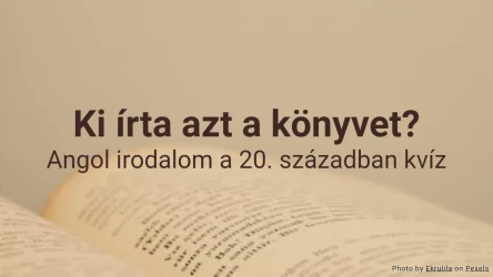 Ki írta azt a könyvet? Angol irodalmi kvíz