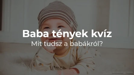 Baba tények kvíz: Mit tudsz a babákról?