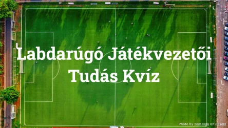 Labdarúgó Játékvezetői Tudás Kvíz - 20 Kérdés a Labdarúgás Szabályairól