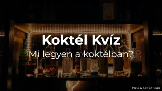 Koktél Kvíz - Mi legyen a koktélban?