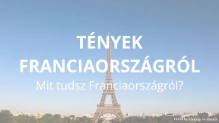 Tények Franciaországról - Franciaország Kvíz