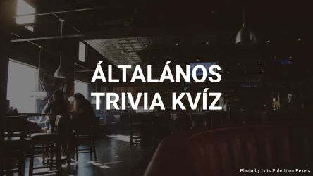Általános trivia kvíz - Tedd próbára az általános tudásod