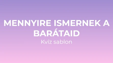 Mennyire ismernek a barátaid Kvíz sablon