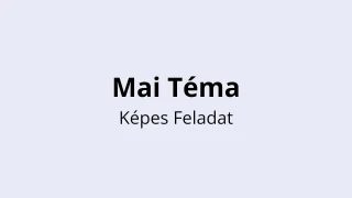Mai Téma Kvíz Sablon - Képes Feladat
